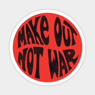 Make Out Not War Magnet